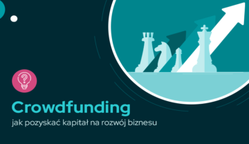 Crowdfunding – jak pozyskać kapitał na rozwój biznesu